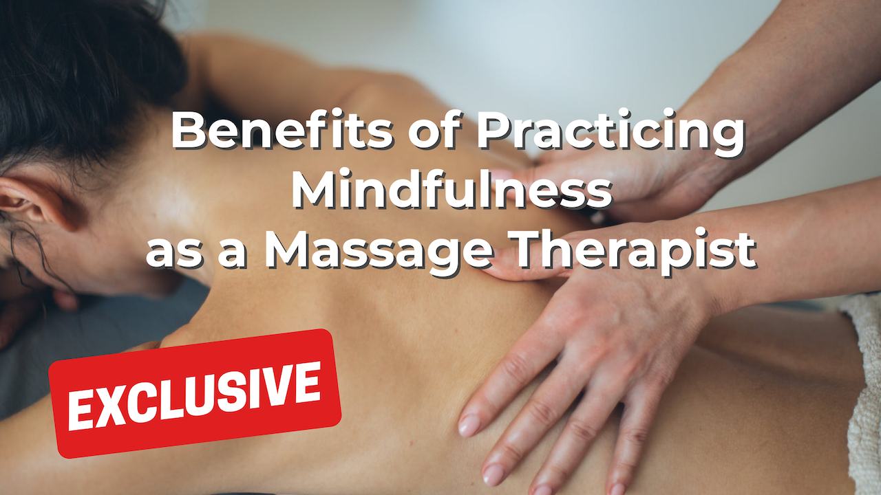 Benefits of Practicing Mindfulness as a Massage Therapist