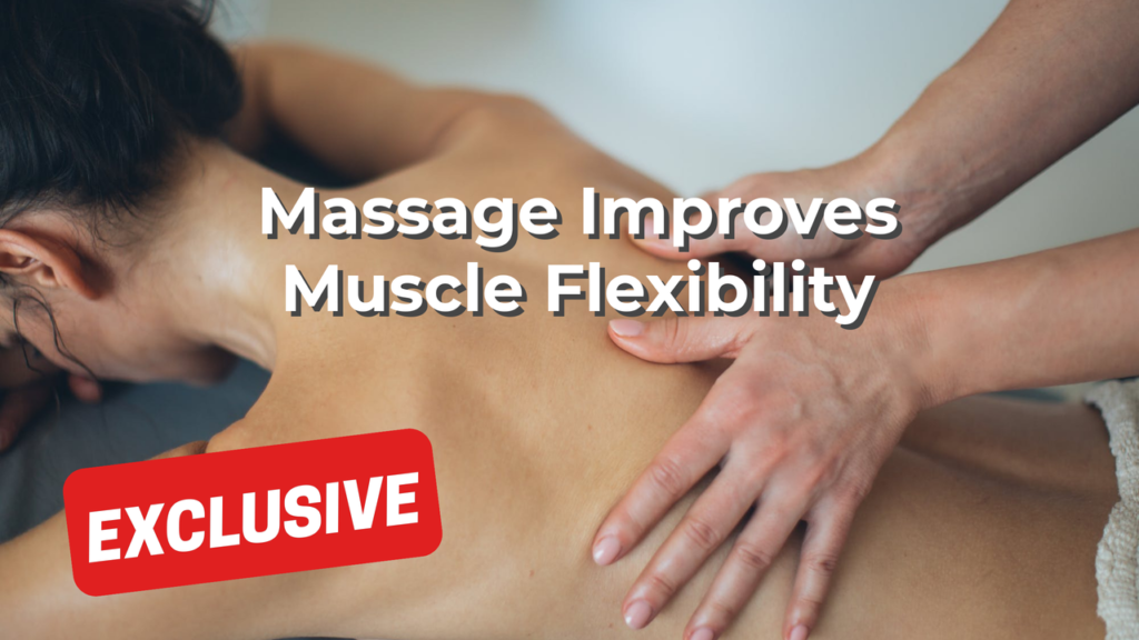Massage Improves Muscle Flexibility