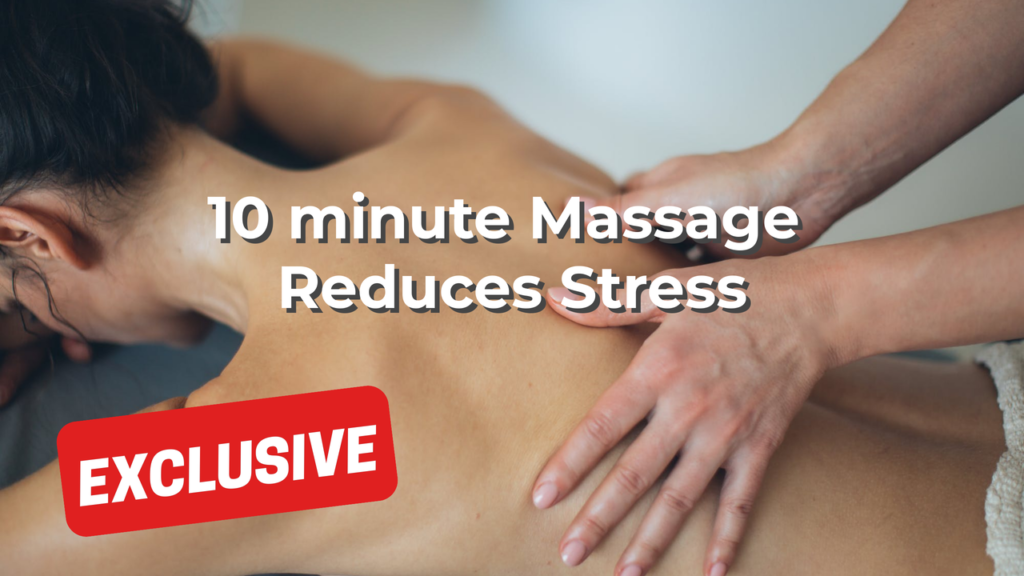 10 minute Massage Reduces Stress