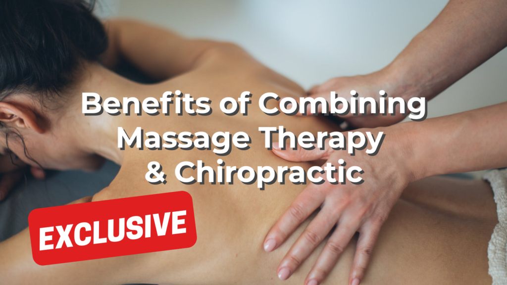 Benefits of Combining Massage Therapy and Chiropractic
