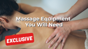 Massage Equipment You Will Need