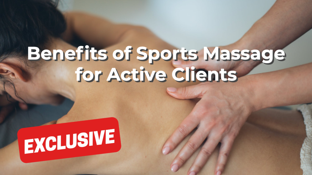 Benefits of Sports Massage for Active Clients