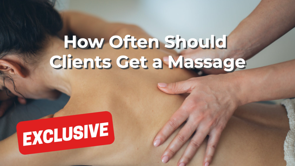 How Often Should Clients Get a Massage