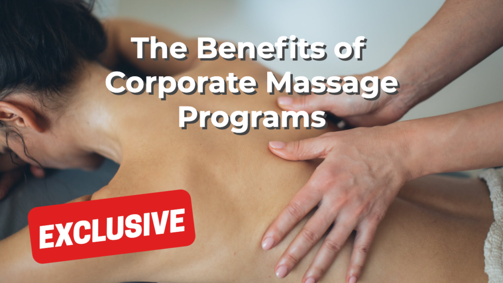 The Benefits of Corporate Massage Programs