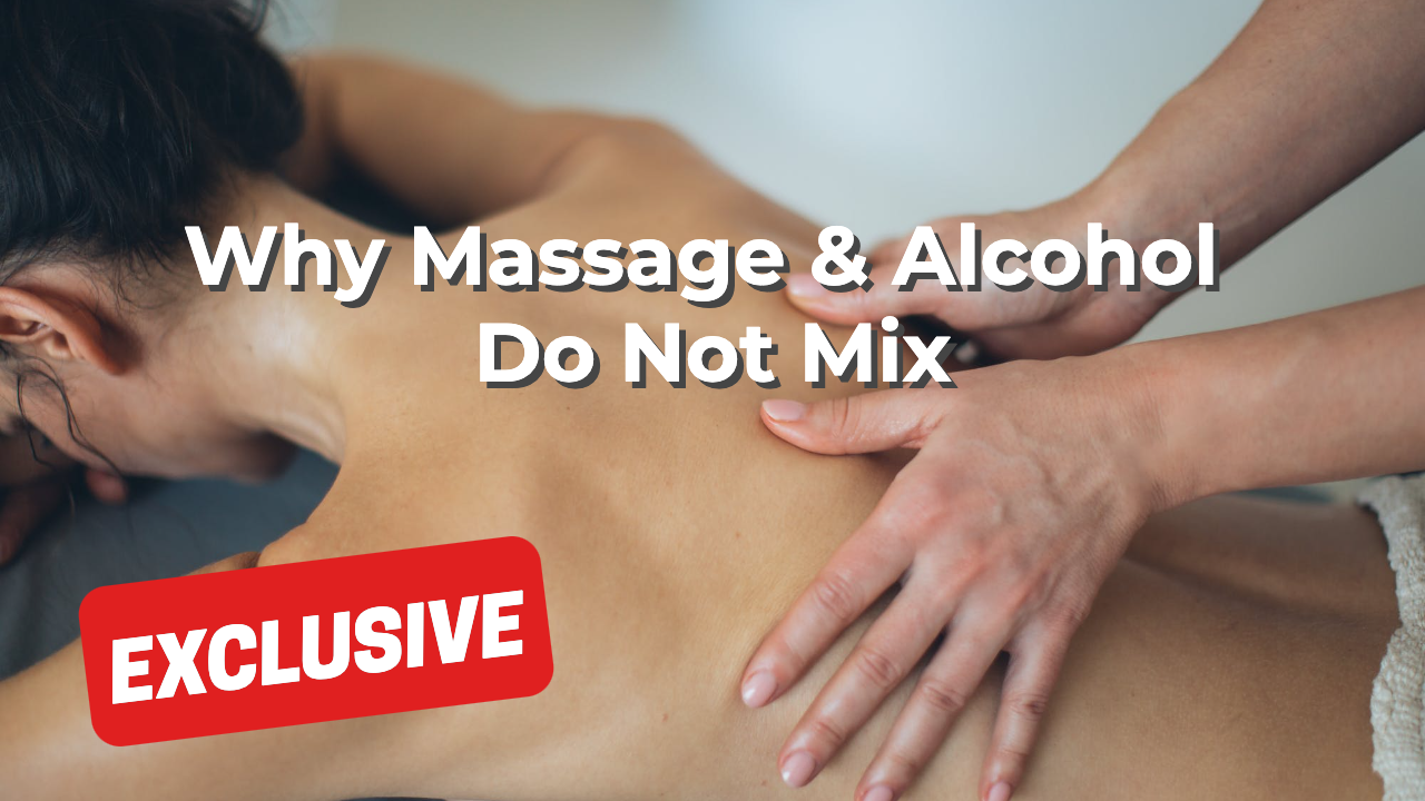 Why Massage & Alcohol Do Not Mix