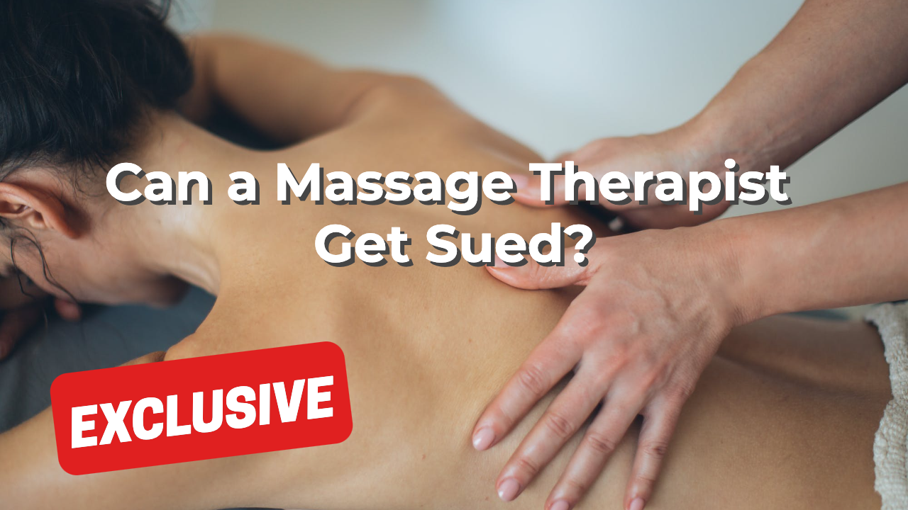 Can a Massage Therapist Get Sued?
