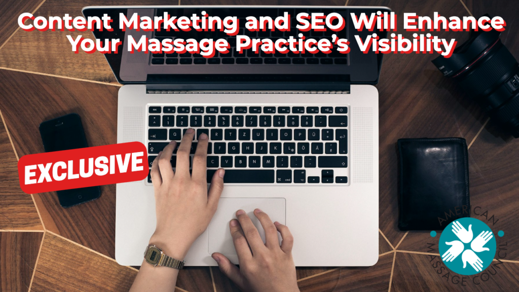 Content Marketing and SEO Will Enhance Your Massage Practice’s Visibility