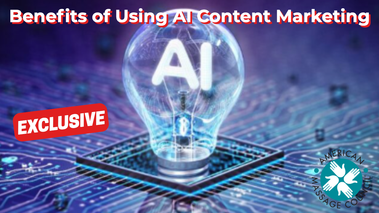 Benefits of Using AI Content Marketing - American Massage Council