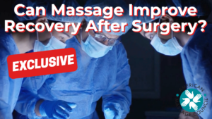 Can Massage Improve Recovery After Surgery?